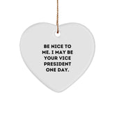 Funny Vice President Gifts for Men, Heart Ornament with Inspirational Quote, Be Nice To Me I May Be Your VP One Day Christmas Unique - Image 1